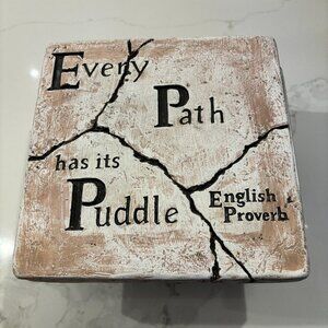 Clay Block to hang or just lean with quote "EVERY PATH has its PUDDLE"